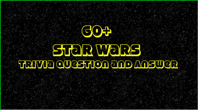 60+ Star Wars Trivia Questions and Answers